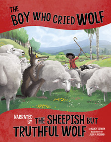 The Boy Who Cried Wolf, Narrated by the Sheepish But Truthful Wolf - 9781515828730 by Nancy Loewen, Juan M. Moreno, 9781515828730