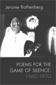 Poems for the Game of Silence by Jerome Rothenberg, 9780811214612