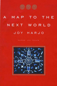 A Map to the Next World (Poems and Tales) by Joy Harjo, 9780393320961