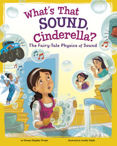 What's That Sound, Cinderella? (The Fairy-Tale Physics of Sound) - 9781515829010 by Jomike Tejido, Thomas Kingsley Troupe, 9781515829010