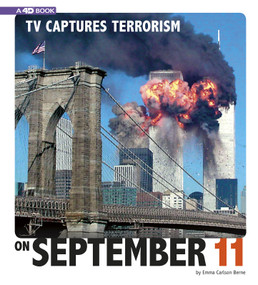 TV Captures Terrorism on September 11 (4D An Augmented Reading Experience) by Emma Bernay, Emma Carlson Berne, 9780756558246