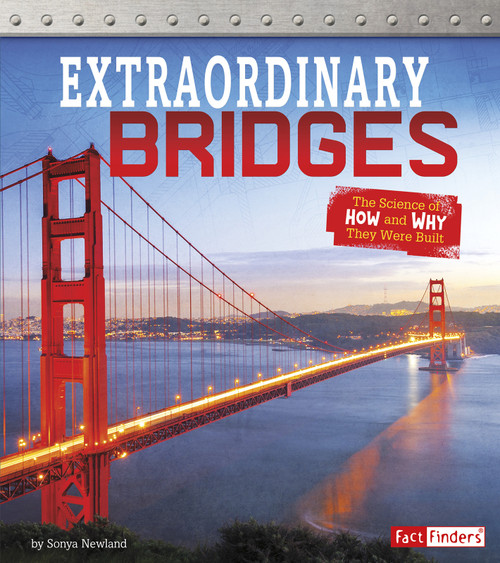 Extraordinary Bridges (The Science of How and Why They Were Built) - 9781543529128 by Sonya Newland, 9781543529128