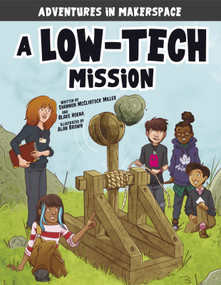 A Low-Tech Mission - 9781496577481 by Shannon McClintock Miller, Blake Hoena, Alan Brown, Mark Mallman, 9781496577481