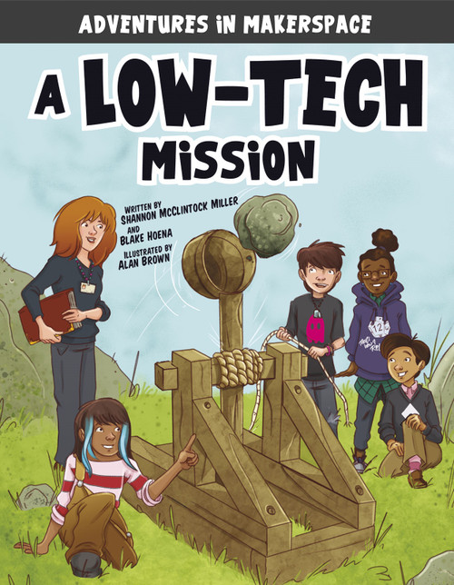 A Low-Tech Mission - 9781496577481 by Shannon McClintock Miller, Blake Hoena, Alan Brown, Mark Mallman, 9781496577481