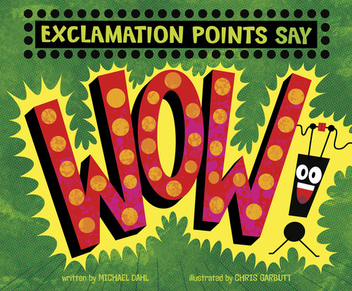 Exclamation Points Say "Wow!" by Michael Dahl, Chris Garbutt, 9781515838630