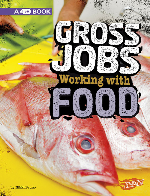 Gross Jobs Working with Food (4D An Augmented Reading Experience) - 9781543559019 by Nikki Bruno, 9781543559019