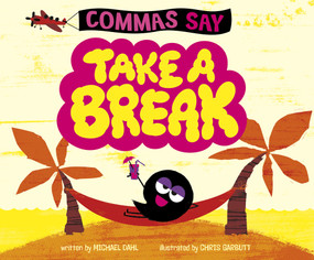 Commas Say "Take a Break" by Michael Dahl, Chris Garbutt, 9781515838616
