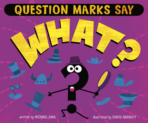 Question Marks Say "What?" by Michael Dahl, Chris Garbutt, 9781515838623