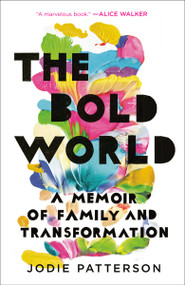 The Bold World (A Memoir of Family and Transformation) - 9780399179037 by Jodie Patterson, 9780399179037