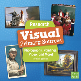 Research Visual Primary Sources (Photographs, Paintings, Video, and More!) - 9781977105134 by Kelly Boswell, 9781977105134