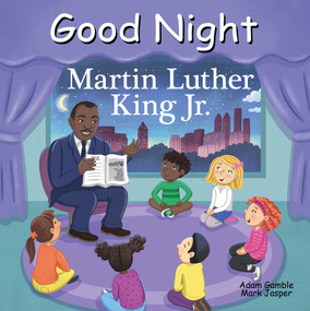 Good Night Martin Luther King Jr. by Adam Gamble, Mark Jasper, Julissa Mora, 9781602198517