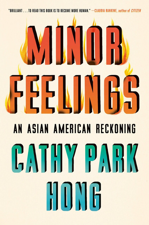 Minor Feelings (An Asian American Reckoning) by Cathy Park Hong, 9781984820365