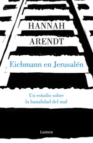 Eichmann en Jerusalén / Eichmann in Jerusalem: A Report on the Banality of Evil (Spanish Edition) by Hannah Arendt, 9788426413451