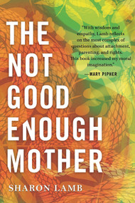 The Not Good Enough Mother - 9780807028414 by Sharon Lamb, 9780807028414