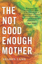 The Not Good Enough Mother - 9780807028414 by Sharon Lamb, 9780807028414