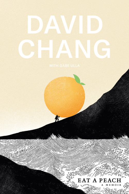 Eat a Peach (A Memoir) by David Chang, Gabe Ulla, 9781524759216