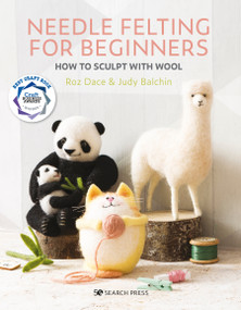 Needle Felting for Beginners (How to Sculpt with Wool) by Roz Dace, Judy Balchin, 9781782217343