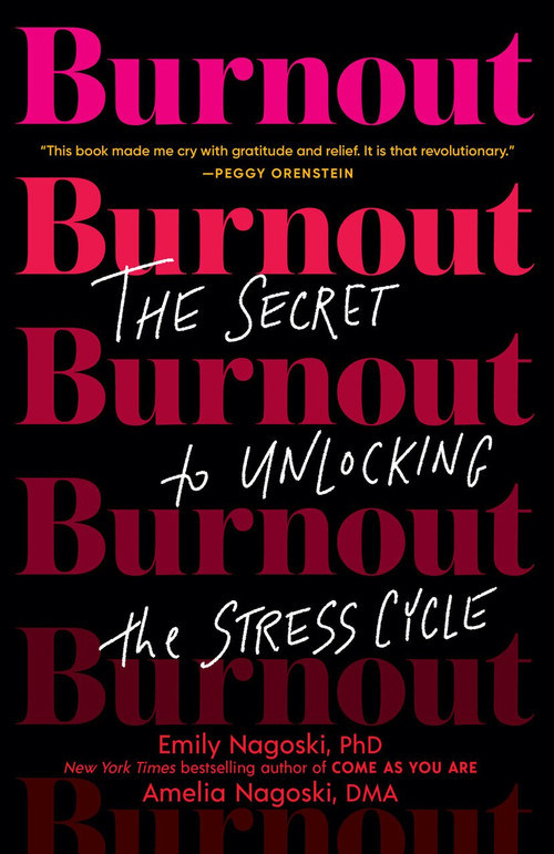 Burnout (The Secret to Unlocking the Stress Cycle) - 9781984818324 by Emily Nagoski, PhD, Amelia Nagoski, DMA, 9781984818324