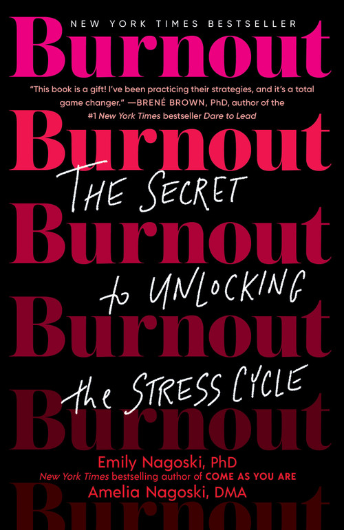 Burnout (The Secret to Unlocking the Stress Cycle) - 9781984818324 by Emily Nagoski, PhD, Amelia Nagoski, DMA, 9781984818324