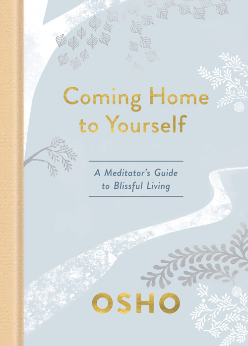 Coming Home to Yourself (A Meditator's Guide to Blissful Living) by Osho, 9781984826817