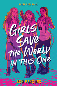 Girls Save the World in This One by Ash Parsons, 9780525515326