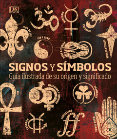 Signos y símbolos (Signs and Symbols) (Guía ilustrada de su origen y significado) (Spanish Edition) by DK, Miranda Bruce-Mitford, 9781465497680