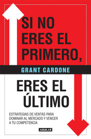Si no eres el primero, ¡eres el último! / If You're Not First, You're Last (Spanish Edition) by Grant Cardone, 9781644731222