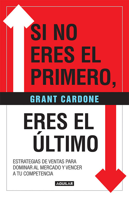 Si no eres el primero, ¡eres el último! / If You're Not First, You're Last (Spanish Edition) by Grant Cardone, 9781644731222