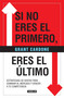 Si no eres el primero, ¡eres el último! / If You're Not First, You're Last (Spanish Edition) by Grant Cardone, 9781644731222