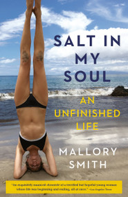 Salt in My Soul (An Unfinished Life) - 9781984855442 by Mallory Smith, 9781984855442