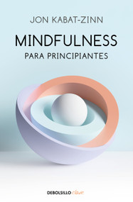 Mindfulness para principiantes / Mindfulness for Beginners (Spanish Edition) by Jon Kabat-Zinn, 9788466348669