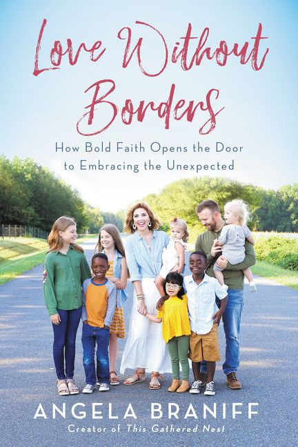 Love Without Borders (How Bold Faith Opens the Door to Embracing the Unexpected) by Angela Braniff, 9780062936264