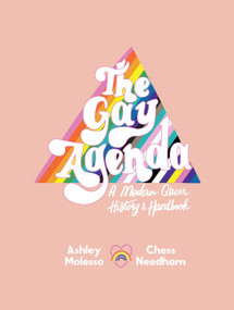 The Gay Agenda (A Modern Queer History & Handbook) by Ashley Molesso, Chessie Needham, 9780062944559