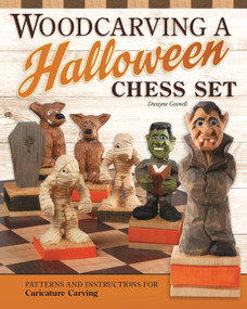 Woodcarving a Halloween Chess Set (Patterns and Instructions for Caricature Carving) by Dwayne Gosnell, 9781497100824