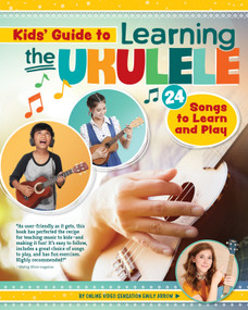 Kids' Guide to Learning the Ukulele (24 Songs to Learn and Play) by Emily Arrow, 9781641240482