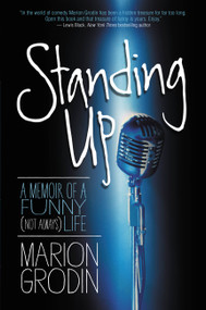 Standing Up (A Memoir of a Funny (Not Always) Life) by Marion Grodin, 9781455510139