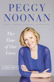 The Time of Our Lives (Collected Writings) - 9781455536283 by Peggy Noonan, 9781455536283