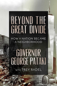 Beyond the Great Divide (How A Nation Became A Neighborhood) by Governor George Pataki, Trey  Radel, 9781642932317