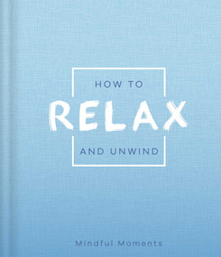 How to Relax and Unwind (a Guide for Mindful Moments) by IglooBooks, 9781838525385
