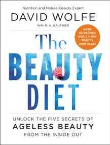 The Beauty Diet (Unlock the Five Secrets of Ageless Beauty from the Inside Out) - 9780062309815 by David Wolfe, 9780062309815