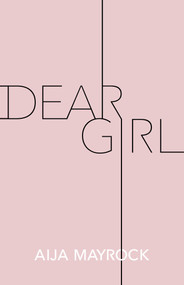 Dear Girl by Aija Mayrock, 9781524856175