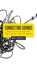 Connecting sounds (The social life of music) - 9781526126030 by Nick Crossley, 9781526126030
