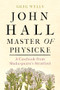 John Hall, Master of Physicke (A casebook from Shakespeare's Stratford) by Greg Wells, Paul Edmondson, 9781526134530