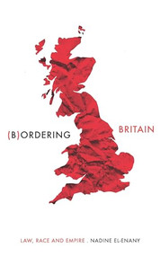 Bordering Britain (Law, race and empire) by Nadine El-Enany, 9781526145420