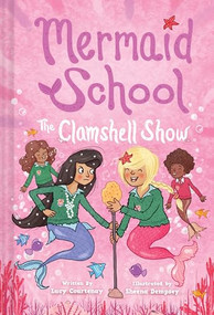 The Clamshell Show (Mermaid School #2) - 9781419745201 by Lucy Courtenay, Sheena Dempsey, 9781419745201
