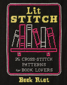 Lit Stitch (25 Cross-Stitch Patterns for Book Lovers) by Book Riot, 9781419743177