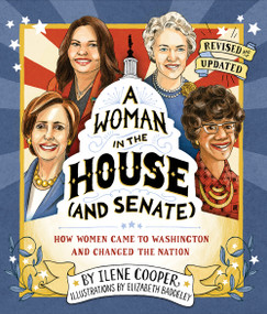 A Woman in the House (and Senate) (Revised and Updated) (How Women Came to Washington and Changed the Nation) by Ilene Cooper, Elizabeth Baddeley, 9781419742668