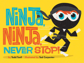 Ninja, Ninja, Never Stop! - 9781419743078 by Todd Tuell, Tad Carpenter