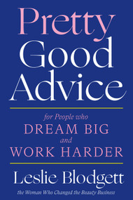 Pretty Good Advice (For People Who Dream Big and Work Harder) by Leslie Blodgett, 9781419742149