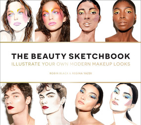 The Beauty Sketchbook (Guided Sketchbook) (Illustrate Your Own Modern Makeup Looks) by Robin Black, Regina Yazdi, 9781419741395
